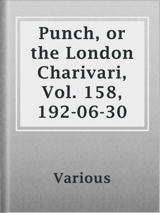 Title details for Punch, or the London Charivari, Vol. 158, 192-06-30 by Various - Available